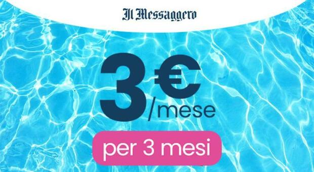 Il Messaggero, promo estate Digital+: giornale online e sito a 3€ al mese (anziché 19,99€)