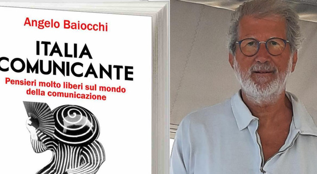 Nuovo libro di Angelo Baiocchi: Italia comunicante , un romanzo che parla con franchezza dei mali e dei vantaggi del mondo della comunicazione