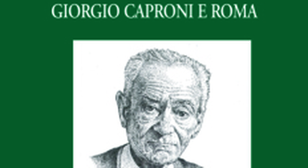 La Roma del poeta-reporter Giorgio Caproni nel saggio di Marco Onofrio
